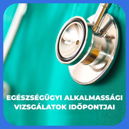 Egészségügyi alkalmassági vizsgálatok időpontjai